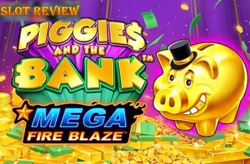 Piggies And The Bank Mega Fire Blaze Slot Review